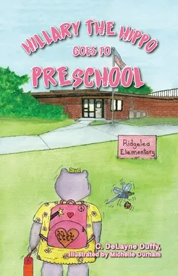 Hillary the Hippo Goes to Preschool (Hillary hipopotamul merge la grădiniță) - Hillary the Hippo Goes to Preschool