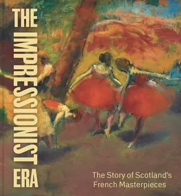 Era impresionistă - Povestea capodoperelor franceze din Scoția - Impressionist Era - The Story of Scotland's French Masterpieces