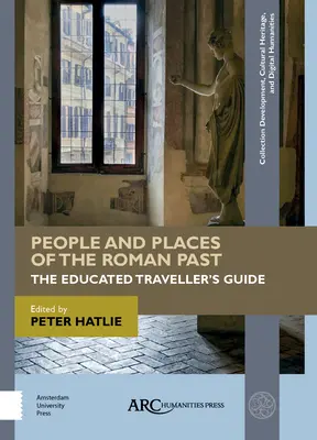Oameni și locuri din trecutul roman: Ghidul călătorului educat - People and Places of the Roman Past: The Educated Traveller's Guide