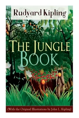 Cartea Junglei (cu ilustrațiile originale de John L. Kipling) - The Jungle Book (With the Original Illustrations by John L. Kipling)