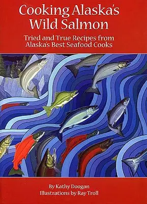 Gătitul somonului sălbatic din Alaska - Cooking Alaska's Wild Salmon