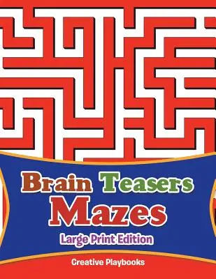 Brain Teasers Mazes Ediție mare de tipar - Brain Teasers Mazes Large Print Edition