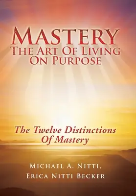 Măiestrie: Arta de a trăi în funcție de scop - Mastery: The Art of Living on Purpose