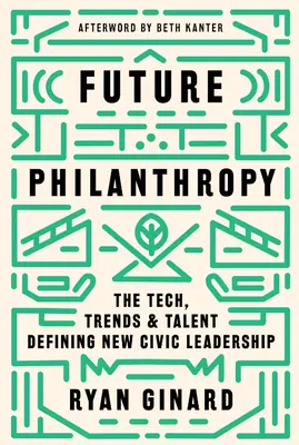 Filantropia viitorului: Tehnologia, tendințele și talentul care definesc noul leadership civic - Future Philanthropy: The Tech, Trends & Talent Defining New Civic Leadership