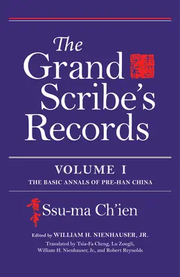 Documentele marelui scrib, volumul I: Analele de bază ale Chinei de dinainte de Han - The Grand Scribe's Records, Volume I: The Basic Annals of Pre-Han China