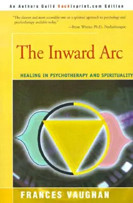 Arcul interior: Vindecarea în psihoterapie și spiritualitate - The Inward Arc: Healing in Psychotherapy and Spirituality
