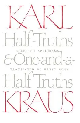 Jumătate de adevăruri și un adevăr și jumătate: Aforisme alese - Half-Truths and One-And-A-Half Truths: Selected Aphorisms