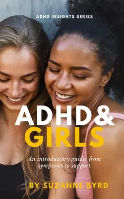 ADHD și fetele: Un ghid introductiv: de la simptome la sprijin - ADHD and Girls: An introductory guide: from symptoms to support