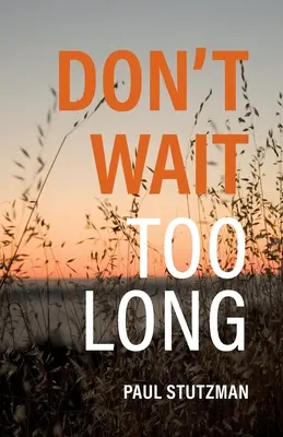 Nu aștepta prea mult - Don't Wait Too Long