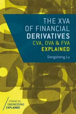 XVA al instrumentelor financiare derivate: Explicarea CVA, DVA și FVA - The XVA of Financial Derivatives: CVA, DVA and FVA Explained