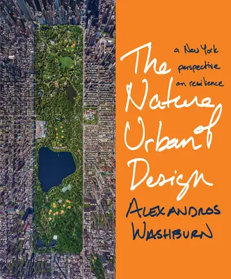 Natura designului urban: O perspectivă newyorkeză asupra rezilienței - The Nature of Urban Design: A New York Perspective on Resilience