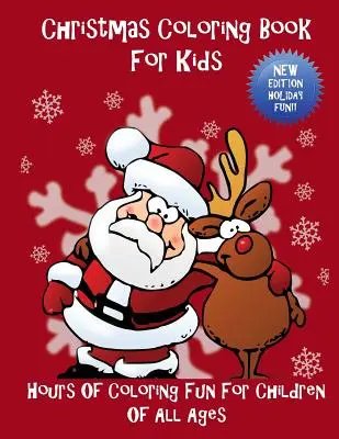 Carte de colorat de Crăciun pentru copii: Ore de distracție de colorat pentru copiii de toate vârstele - Christmas Coloring Book For Kids: Hours Of Coloring Fun For Children Of All Ages