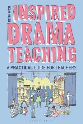 Inspired Drama Teaching: Ghid practic pentru profesori - Inspired Drama Teaching: A Practical Guide for Teachers