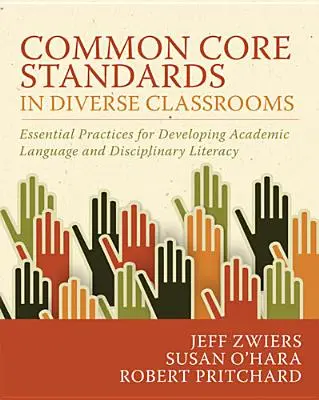 Standardele de bază comune în clasele diverse: Practici esențiale pentru dezvoltarea limbajului academic și a alfabetizării disciplinare - Common Core Standards in Diverse Classrooms: Essential Practices for Developing Academic Language and Disciplinary Literacy