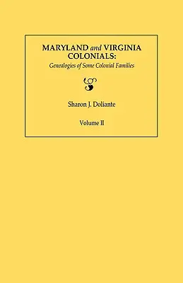 Coloniali din Maryland și Virginia: Genealogies of Some Colonial Families. Volumul II - Maryland and Virginia Colonials: Genealogies of Some Colonial Families. Volume II