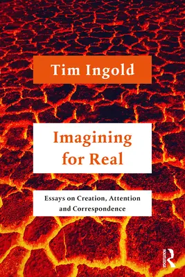 Imagining for Real: Eseuri despre creație, atenție și corespondență - Imagining for Real: Essays on Creation, Attention and Correspondence