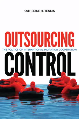 Outsourcing Control, 13: Politica cooperării internaționale în domeniul migrației - Outsourcing Control, 13: The Politics of International Migration Cooperation