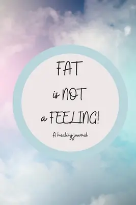 Grăsimea NU este un sentiment - Fat is NOT a Feeling
