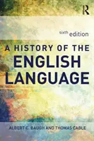 Istoria limbii engleze (Baugh Albert C (a fost Schelling Memorial Professor la Universitatea din Pennsylvania SUA)) - History of the English Language (Baugh Albert  C (was Schelling Memorial Professor at the University of Pennsylvania USA))