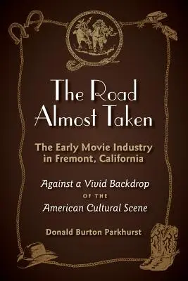 Drumul aproape luat: Începutul industriei cinematografice în Fremont, California - The Road Almost Taken: The Early Movie Industry in Fremont, California
