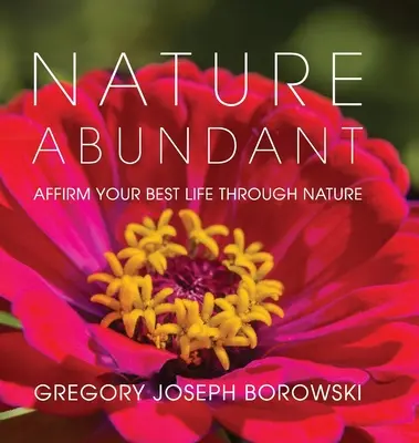 Natura Abundantă: Afirmă-ți cea mai bună viață prin natură - Nature Abundant: Affirm Your Best Life Through Nature