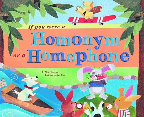 Dacă ai fi un omonim sau un omofon - If You Were a Homonym or a Homophone