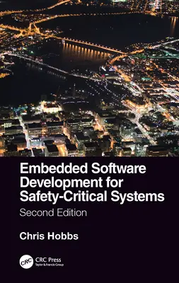 Embedded Software Development for Safety-Critical Systems, Ediția a doua - Embedded Software Development for Safety-Critical Systems, Second Edition