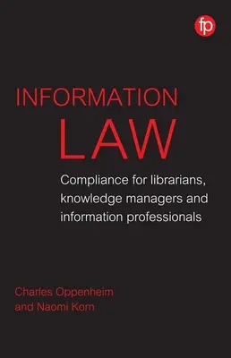 Dreptul informației - Conformitate pentru bibliotecari, profesioniști ai informației și manageri ai cunoașterii - Information Law - Compliance for librarians, information professionals and knowledge managers