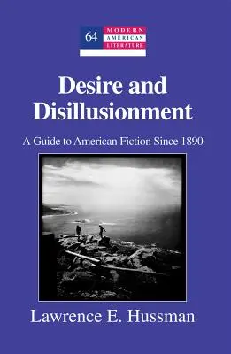 Dorință și deziluzie; Un ghid al ficțiunii americane începând cu 1890 - Desire and Disillusionment; A Guide to American Fiction Since 1890