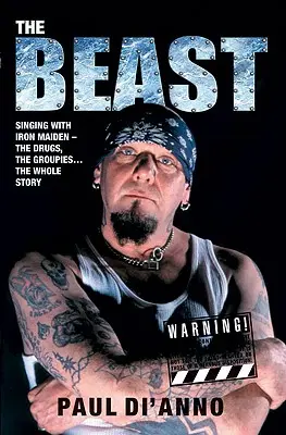 The Beast: Cântând cu Iron Maiden - Drogurile, grupările... întreaga poveste - The Beast: Singing with Iron Maiden - The Drugs, the Groupies... the Whole Story