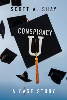 Conspirația U: Un studiu de caz - Conspiracy U: A Case Study