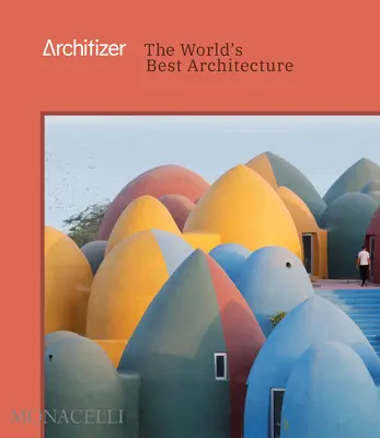 Architizer: Cea mai bună arhitectură din lume - Architizer: The World's Best Architecture