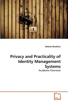 Confidențialitatea și caracterul practic al sistemelor de gestionare a identității - Privacy and Practicality of Identity Management Systems
