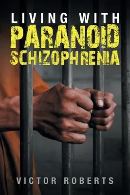 Trăind cu schizofrenie paranoidă - Living with Paranoid Schizophrenia