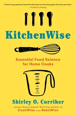 Kitchenwise: Știința alimentară esențială pentru bucătarii casnici - Kitchenwise: Essential Food Science for Home Cooks