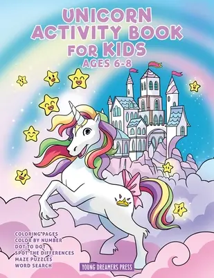 Unicorn Activity Book for Kids Ages 6-8: Unicorn Coloring Book, Dot to Dot, Maze Book, Kid Games, and Kids Activities