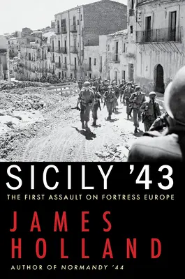 Sicilia '43: Primul asalt asupra fortăreței Europa - Sicily '43: The First Assault on Fortress Europe