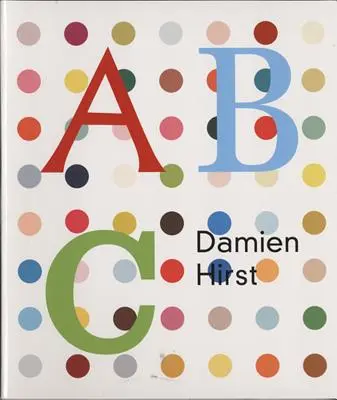Damien Hirst: Cartea ABC - Damien Hirst: ABC Book