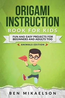 Carte de instrucțiuni Origami pentru copii: Proiecte distractive și ușoare pentru începători și adulți - Origami Instruction Book for Kids: Fun and Easy Projects for Beginners and Adults Too