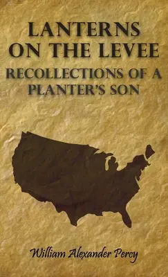 Lanternele de pe dig - Amintiri ale fiului unui plantator - Lanterns on the Levee - Recollections of a Planter's Son