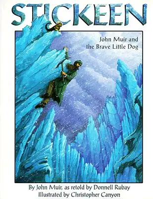 Stickeen: John Muir și cățelul curajos - Stickeen: John Muir and the Brave Little Dog