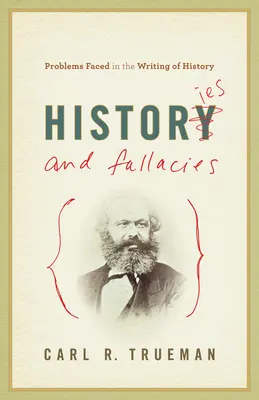 Istorii și falsuri: Probleme întâmpinate în scrierea istoriei - Histories and Fallacies: Problems Faced in the Writing of History