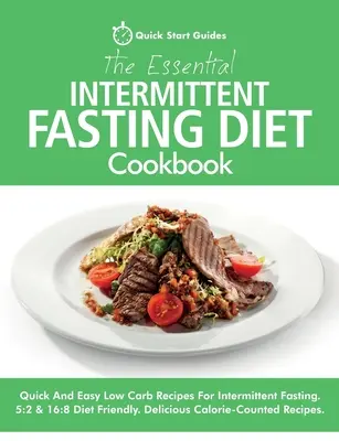 The Essential Intermittent Fasting Diet Cookbook: Quick And Easy Low Carb Recipes For Intermittent Fasting Diets (Rețete rapide și ușoare cu conținut scăzut de carbohidrați pentru diete cu post intermitent). 5:2 & 16:8 Diet Friendly. Calorie-Co - The Essential Intermittent Fasting Diet Cookbook: Quick And Easy Low Carb Recipes For Intermittent Fasting Diets. 5:2 & 16:8 Diet Friendly. Calorie-Co