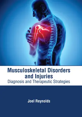 Tulburări și leziuni musculo-scheletice: Diagnostic și strategii terapeutice - Musculoskeletal Disorders and Injuries: Diagnosis and Therapeutic Strategies