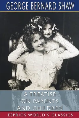 Un tratat despre părinți și copii (Esprios Classics) - A Treatise on Parents and Children (Esprios Classics)