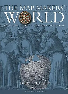 Lumea cartografilor: O istorie culturală a hărții europene a lumii - The Mapmakers' World: A Cultural History of the European World Map