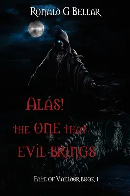 Vai! Cel pe care îl aduce răul - Alas! The One That Evil Brings