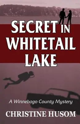Secret In Whitetail Lake: Un mister din ținutul Winnebago - Secret In Whitetail Lake: A Winnebago County Mystery