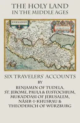 Țara Sfântă în Evul Mediu: Relatările a șase călători - The Holy Land in the Middle Ages: Six Travelers' Accounts