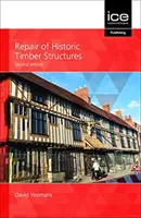 Repararea structurilor istorice din lemn - Repair of Historic Timber Structures